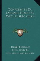 Conformite Du Langage Francois Avec Le Grec (1853) 1145056806 Book Cover