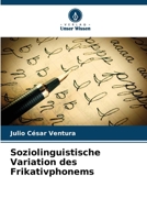 Soziolinguistische Variation des Frikativphonems 6206854558 Book Cover