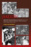 SALUD!: British Volunteers in the Republican Medical Service during the Spanish Civil War, 1936-1939 1845195019 Book Cover