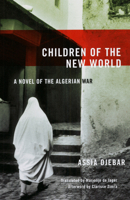 Children of the New World: A Novel of the Algerian War 1558615105 Book Cover