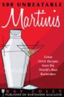 500 Unbeatable Martinis: Great Drink Recipes from the World's Best Bartenders 1402213875 Book Cover
