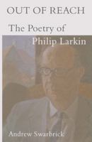 Out of Reach : The Poetry of Philip Larkin 0333596617 Book Cover