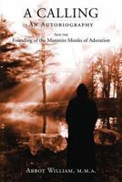 A Calling: An Autobiography and the Founding of the Maronite Monks of Adoration 0983674086 Book Cover