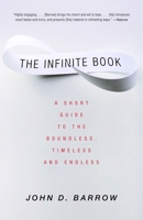 The Infinite Book: A Short Guide to the Boundless, Timeless and Endless 0099443724 Book Cover