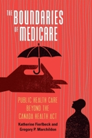 The Boundaries of Medicare: Public Health Care Beyond the Canada Health Act 0228016320 Book Cover