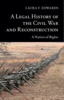 A Legal History of the Civil War and Reconstruction 1107401348 Book Cover