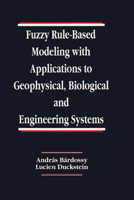Fuzzy Rule-Based Modeling with Applications to Geophysical, Biological and Engineering Systems (Systems Engineering) 0849378338 Book Cover