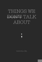 THINGS WE DON’T TALK ABOUT 1794173277 Book Cover