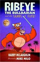 Ribeye the Bullbarian and the Sands of Fate. 074142505X Book Cover