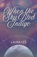 When the Sky Bled Indigo B0DZG7BRTR Book Cover