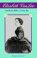 Elizabeth Van Lew: Southern Belle, Union Spy (People in Focus Series) 0382249607 Book Cover