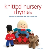 Knitted Nursery Rhymes: Recreate the Traditional Tales with Knitted Toys 1861089414 Book Cover