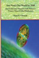Ana Feeds Our World By 2040 : Ana Cultivates Miracles with Nature's Nano-Cells 1973808269 Book Cover