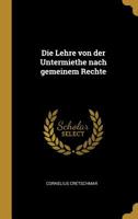 Die Lehre von der Untermiethe nach gemeinem Rechte 1011263777 Book Cover