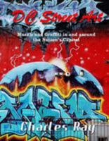 DC Street Art: Murals and Graffiti in and around the Nation's Capital 1976543495 Book Cover