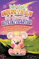 Sei stolz, anders zu sein! Sei du selbst, sei einzigartig!: Das große 2 in 1 Kinderbuch mit inspirierenden Kurzgeschichten für Kinder ab 5 Jahren über ... innere Stärke und Mut. (German Edition) 3384210190 Book Cover