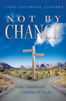 Not by Chance: God's Coincidental Guidance of My Life 1647493765 Book Cover