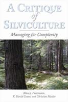 A Critique of Silviculture: Managing for Complexity 1597261467 Book Cover