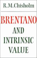 Brentano and Intrinsic Value (Modern European Philosophy) 052126989X Book Cover