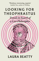 Looking for Theophrastus: Travels in Search of a Lost Philosopher 1838954384 Book Cover