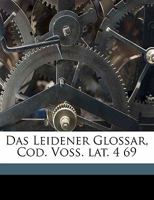 Das Leidener Glossar, Cod. Voss. Lat. 4 69 1176915614 Book Cover