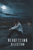 Regretting Rejection: Reclaiming What Was Lost (The Rejected Alpha Chronicles) B0DYDDXWN8 Book Cover