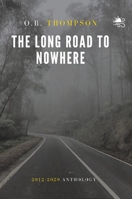 The Long Road to Nowhere: 2012-2020 Anthology 0645216127 Book Cover