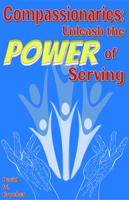 Compassionaries: Unleash the Power of Serving 1952025869 Book Cover