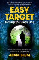 Easy Target: Taming the Black Dog 1923004824 Book Cover