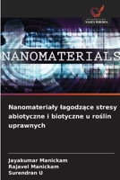Nanomaterialy lagodzące stresy abiotyczne i biotyczne u roślin uprawnych 6630189280 Book Cover