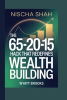 Nischa Shah: The 65-20-15 Hack That Redefines Wealth Building B0FR3B8G83 Book Cover