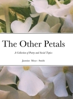 The Other Petals: A collection of poetry and social topics 1716747589 Book Cover