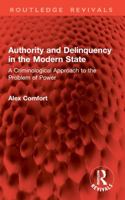 Authority and Delinquency in the Modern State: A Criminological Approach to the Problem of Power 1032799404 Book Cover