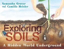 Exploring Soils: A Hidden World Underground 1486305008 Book Cover