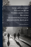 Geschichte Der Pädagogik In Vorbildern Und Bildern Zusammengestellt... 1270796542 Book Cover