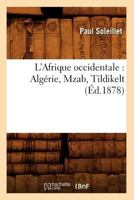L'Afrique Occidentale: Algérie, Mzab, Tildikelt 1017652856 Book Cover