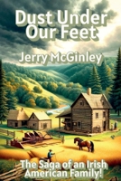 Dust Under Our feet: A Saga of an Irish American Family B0FPF7MPWQ Book Cover