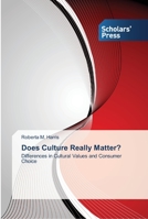 Does Culture Really Matter?: Differences in Cultural Values and Consumer Choice 3639705971 Book Cover