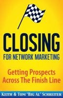 Closing for Network Marketing: Helping our Prospects Cross the Finish Line 1892366959 Book Cover