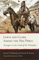 Lewis and Clark Among the Nez Perce: Strangers in the Land of the Nimiipuu 0874224179 Book Cover