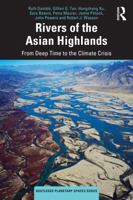 Rivers of the Asian Highlands: From Deep Time to the Climate Crisis 1032490594 Book Cover
