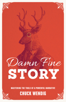 Damn Fine Story: Mastering the Tools of a Powerful Narrative 1440348383 Book Cover