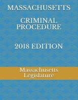 Massachusetts Criminal Procedure 2018 Edition 1717960774 Book Cover