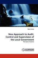 New Approach to Audit, Control and Supervision of the Local Government: The Case of Estonia 3838355199 Book Cover