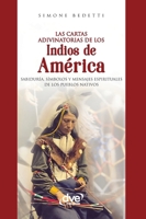 Las cartas adivinatorias de los indios de América: Sabiduría, símbolos y mensajes espirituales de los pueblos nativos (Spanish Edition) B0H114LFN3 Book Cover