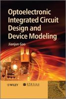Optoelectronic Integrated Circuit Design and Device Modeling 0470827343 Book Cover