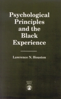Psychological Principles and the Black Experience 0819179574 Book Cover