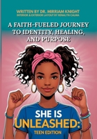 She Is Unleashed: Teen Edition: A Faith-Fueled Journey to Identity, Healing, and Purpose B0FCBP8P1X Book Cover
