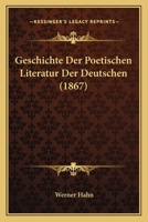 Geschichte Der Poetischen Literatur Der Deutschen (1867) 1168449049 Book Cover