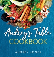 Audrey's Table Cookbook 0998320854 Book Cover